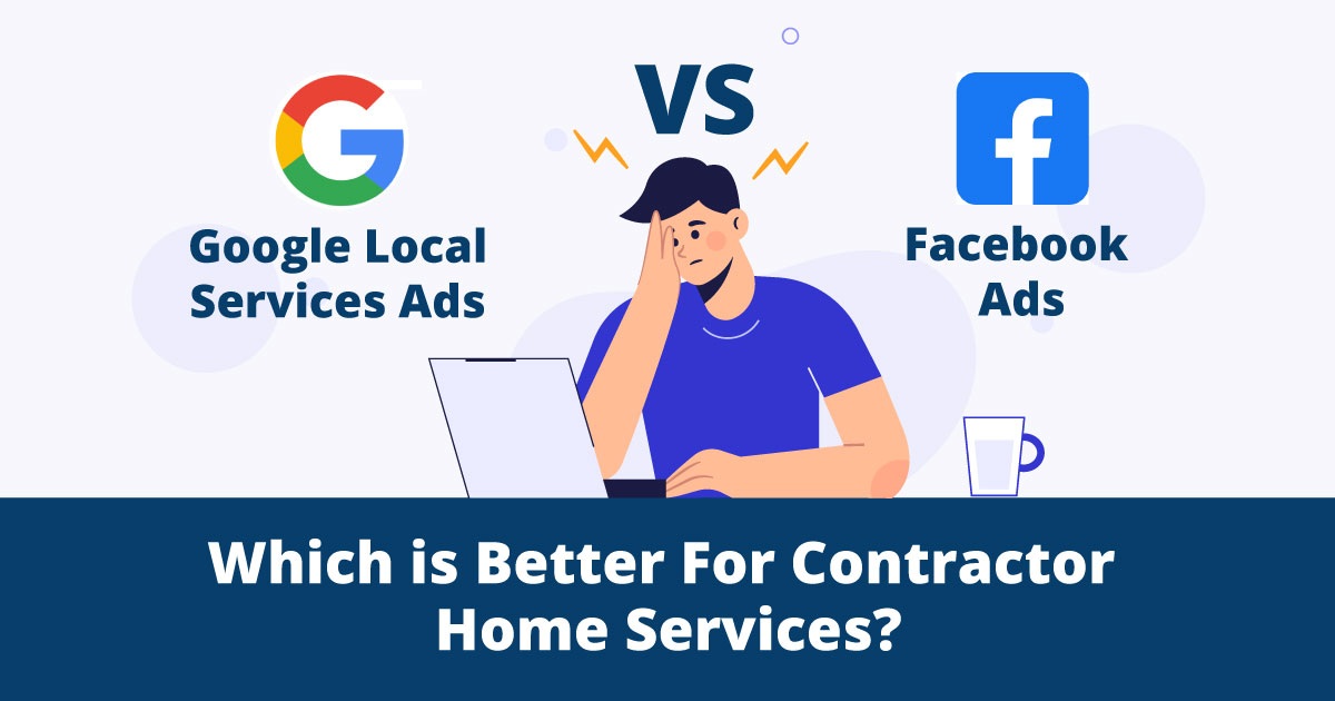 Google or Facebook for Contractor Home Services